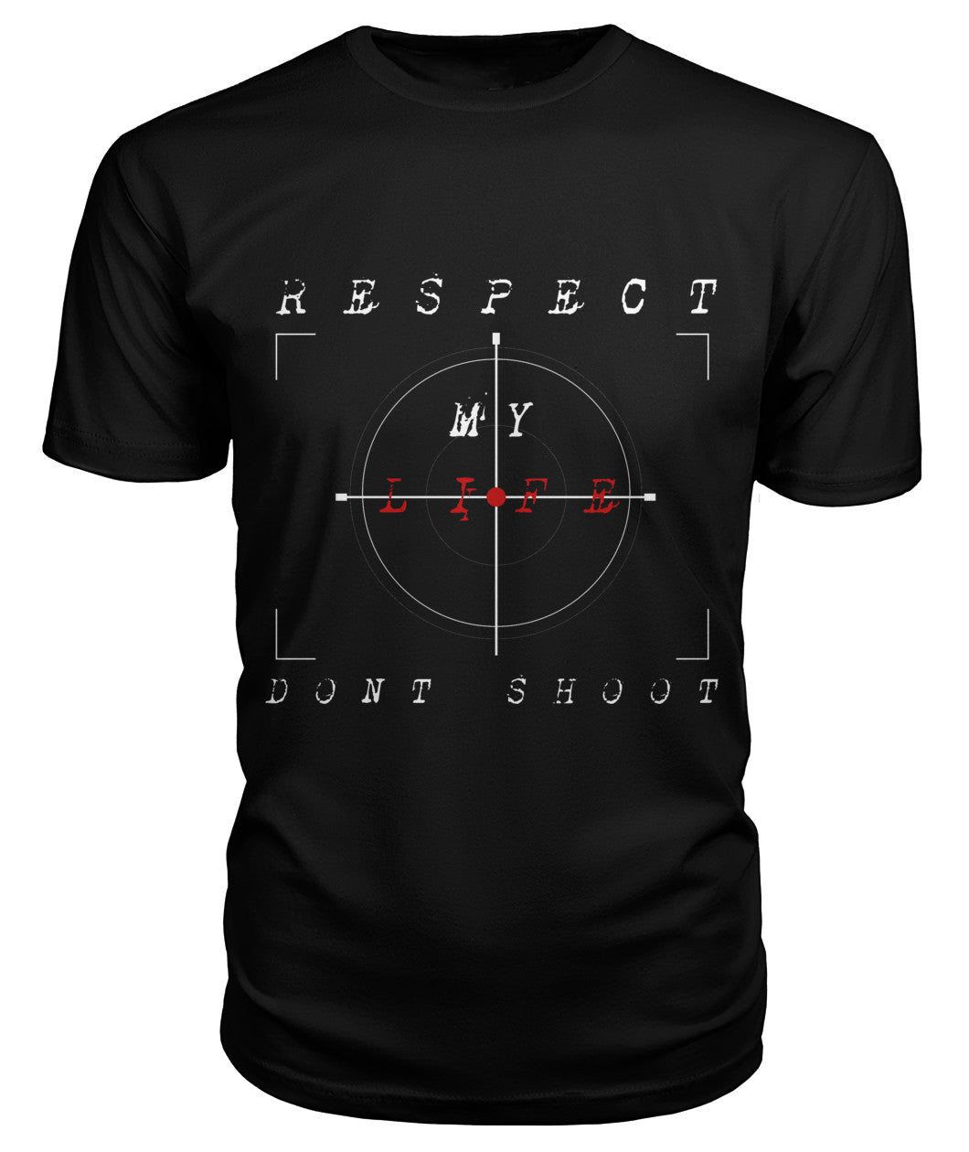 Respect My Life Dont Shoot (T-Shirt)